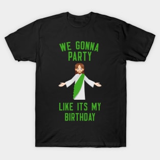 We Gonna Party Like It's My Birthday T-Shirt